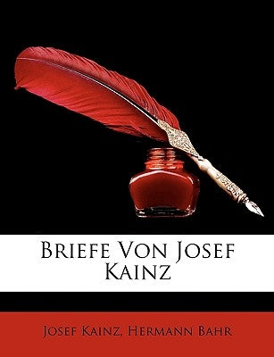 Briefe Von Josef Kainz by Kainz, Josef