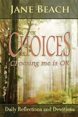 Choices: Choosing Me Is Ok by Beach, Jane