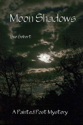 Moon Shadows: A Painted Post Mystery by Seibert, Raf