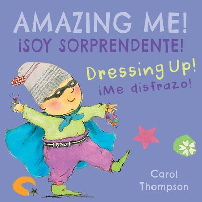 ¡Me Disfrazo!/Dressing Up!: ¡Soy Sorprendente!/Amazing Me! by Thompson, Carol