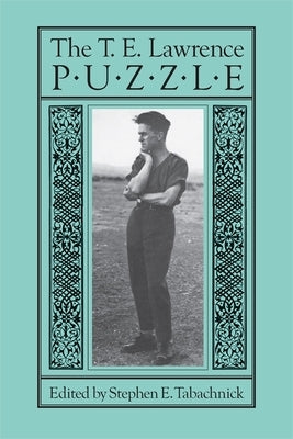 The T. E. Lawrence Puzzle by Tabachnick, Stephen E.