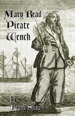Mary Read: Pirate Wench by Godsey, J.