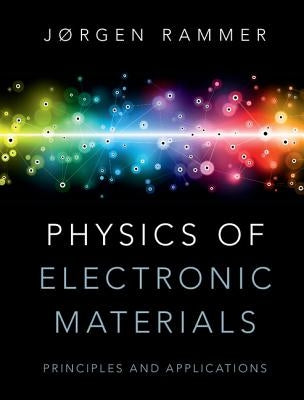 Physics of Electronic Materials: Principles and Applications by Rammer, Jørgen