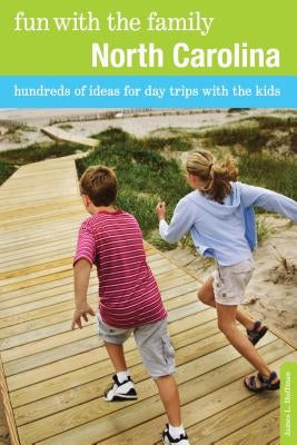 Fun with the Family North Carolina: Hundreds of Ideas for Day Trips with the Kids by Hoffman, James L.