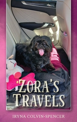 Zora's Travels by Colvin-Spencer, Iryna