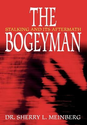 The Bogeyman: Stalking and Its Aftermath by Meinberg, Sherry L.