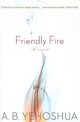 Friendly Fire: A Duet by Yehoshua, A. B.