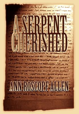 A Serpent Cherished by Allen, Ann Roscopf