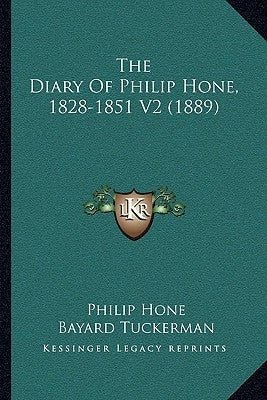 The Diary Of Philip Hone, 1828-1851 V2 (1889) by Hone, Philip