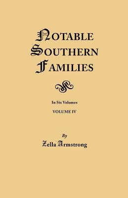 Notable Southern Families. Volume IV by Armstrong, Zella