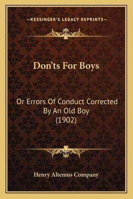 Don'ts For Boys: Or Errors Of Conduct Corrected By An Old Boy (1902) by Henry Altemus Company