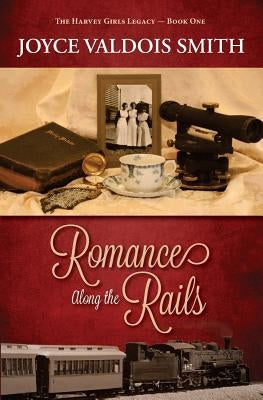 Romance Along the Rails by Smith, Joyce Valdois