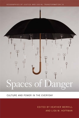 Spaces of Danger: Culture and Power in the Everyday by Merrill, Heather
