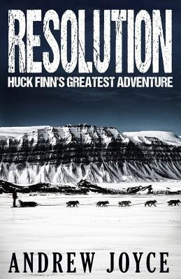 Resolution: Huck Finn's Greatest Adventure by Joyce, Andrew