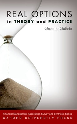 Real Options in Theory and Practice by Guthrie, Graeme