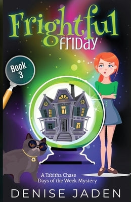Frightful Friday: A paranormal cozy mystery by Jaden, Denise