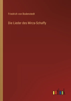 Die Lieder des Mirza-Schaffy by Bodenstedt, Friedrich Von