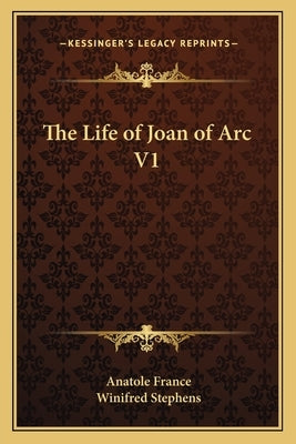 The Life of Joan of Arc V1 by France, Anatole