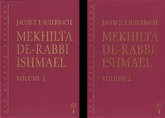 Mekhilta de-Rabbi Ishmael: Volume 1 & 2 by Lauterbach, Jacob Z.