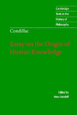 Condillac: Essay on the Origin of Human Knowledge by Condillac, Etienne Bonnot De