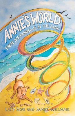 Annie's World: There are rainbows in the sand by Williams, James