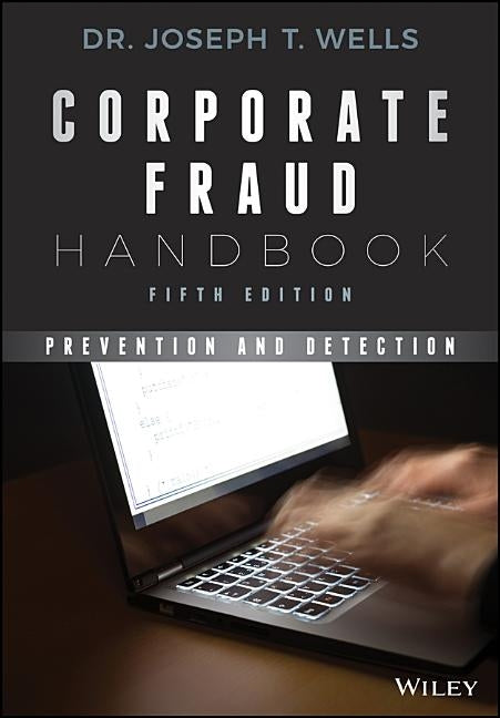 Corporate Fraud Handbook: Prevention and Detection by Wells, Joseph T.