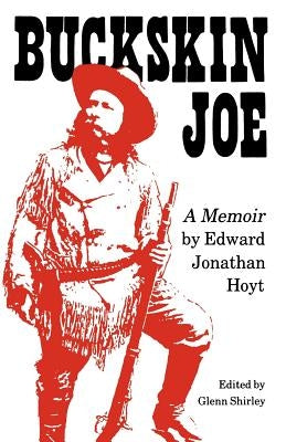 Buckskin Joe: A Memoir by Hoyt, Edward Jonathan