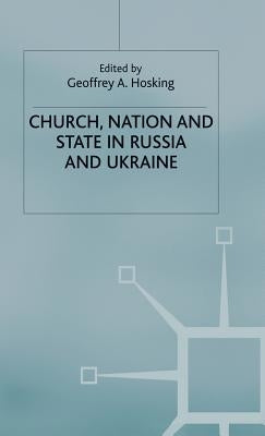 Church, Nation and State in Russia and Ukraine by Hosking, Geoffrey A.