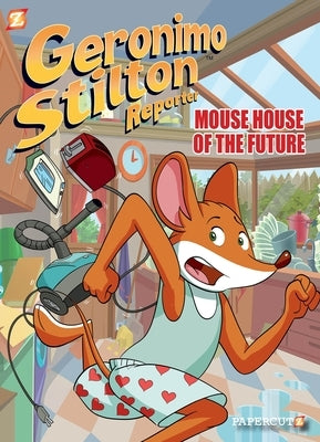 Geronimo Stilton Reporter #12: Mouse House of the Future by Stilton, Geronimo
