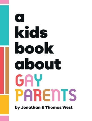 A Kids Book About Gay Parents by West, Jonathan And Thomas