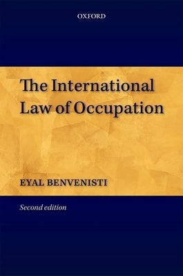 The International Law of Occupation by Benvenisti, Eyal