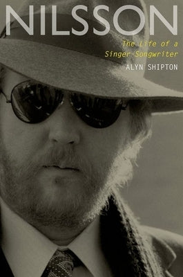 Nilsson: The Life of a Singer-Songwriter by Shipton, Alyn