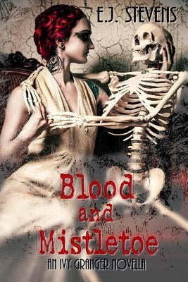 Blood and Mistletoe by Stevens, E. J.