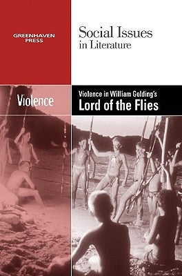 Violence in William Golding's Lord of the Flies by Bryfonski, Dedria