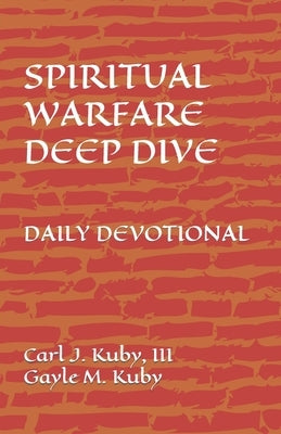 Spiritual Warfare: Deep Dive Daily Devotional by Kuby, Gayle M.