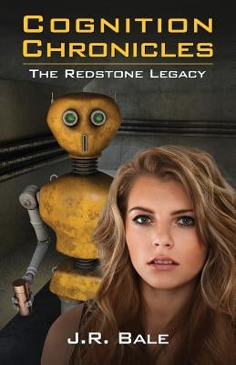 Cognition Chronicles: The Redstone Legacy by Bale, J. R.