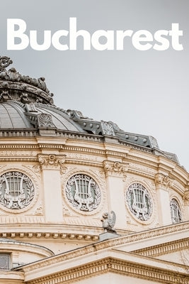 The Ultimate Bucharest Travel Guide: Discover the Best of Romania's Capital in 3 Days by Team, Guidora
