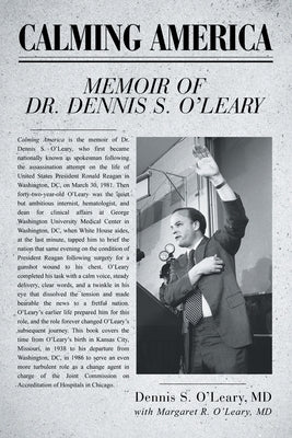 Calming America: Memoir of Dr. Dennis S. O'Leary by O'Leary, Dennis S.