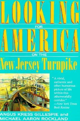 Looking for America on the New Jersey Turnpike by Gillespie, Angus Kress