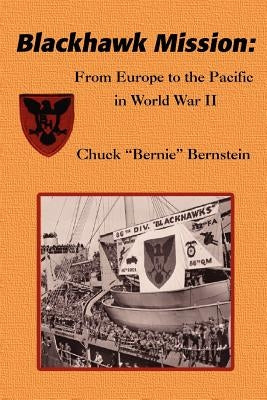 Blackhawk Mission: From Europe to the Pacific in World War II by Bernstein, Chuck Bernie