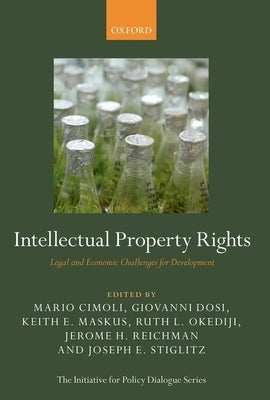 Intellectual Property Rights: Legal and Economic Challenges for Development by Cimoli, Mario