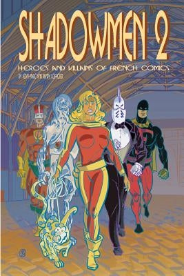 Shadowmen 2: Heroes and Villains of French Comics by Lofficier, Jean-Marc