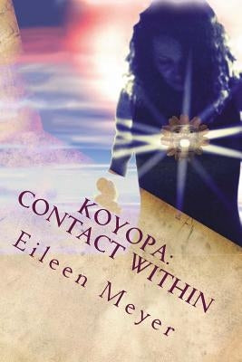 Koyopa: Contact Within: The Plumed Serpent Rises by Meyer, Eileen