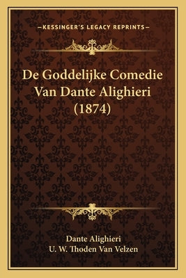 De Goddelijke Comedie Van Dante Alighieri (1874) by Alighieri, Dante