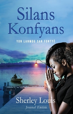 Silans Konfyans: Yon Lanmou San Fontyè by Louis, Sherley