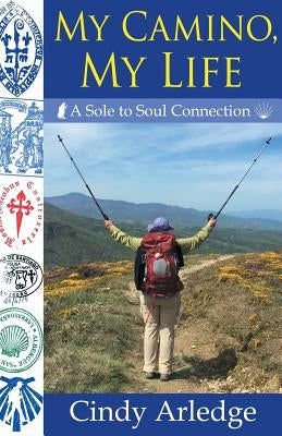 My Camino, My Life by Arledge, Cindy