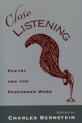 Close Listening: Poetry and the Performed Word by Bernstein, Charles