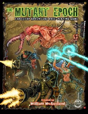 The Mutant Epoch: Tabletop Adventure Role-Playing Game by McAusland, William