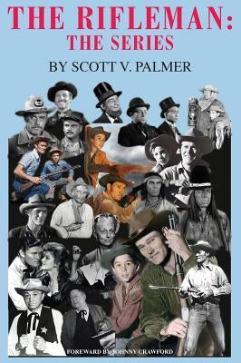 The Rifleman: The Series by Palmer, Scott V.
