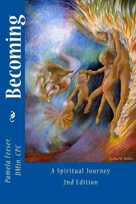 Becoming: A Spiritual Journey by Feeser Dmin, Pamela a.